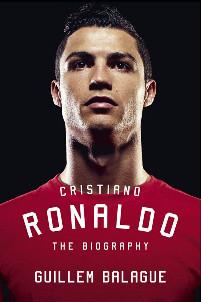 Cristiano Ronaldo The Biography Guillem Balague